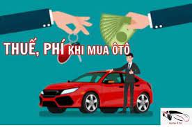 Các loại thuế khi mua xe ô tô Thủ tục đăng ký xe ô tô